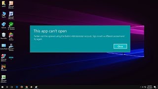How to Fix App Can’t open with Built-in Administrator Account in Windows 10