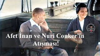 Atatürk'ün Manevi Kızı Afet İnan ve Nuri Conker'in Atışması!