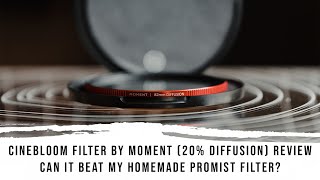 Cinebloom Filter By Moment (20% Diffusion) Review - Can It Beat My Homemade ProMist Filter?