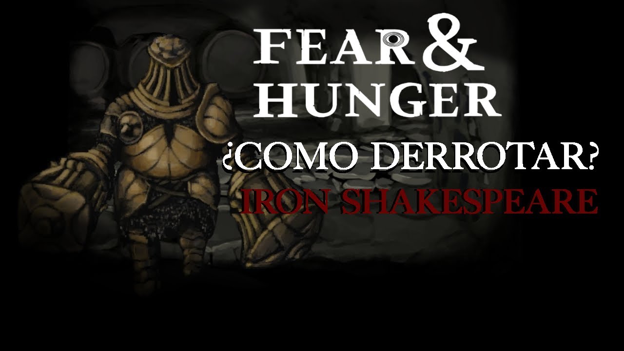 Como Derrotar al Iron Shakespeare en Fear and Hunger