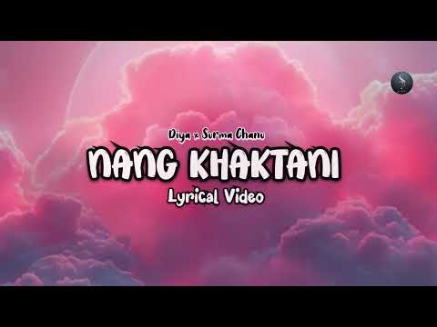 NANG KHAKTANI || OFFICIAL LYRICAL VIDEO || SURMA CHANU || DIYA SUKHAM