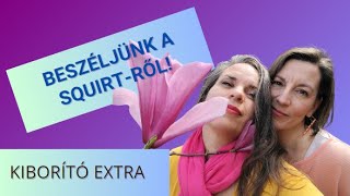 Szex Edukáció - Beszéljünk A Squirt-Ről Adri És Ági Ítóextra