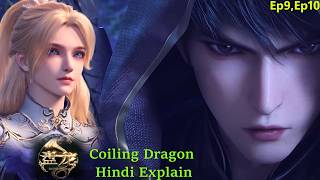 Coiling Dragon EP 9 & Ep 10 Explained in Hindi | Magical Beast Mountain 🔥