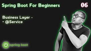 6. Spring boot for Beginners - Business Layer @Service - Practical