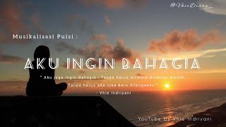 Musikalisasi Puisi : Aku Ingin Bahagia by Vhie Indriyani