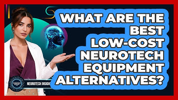 What Are The Best Low-cost Neurotech Equipment Alternatives? - Neurotech Insight Pro