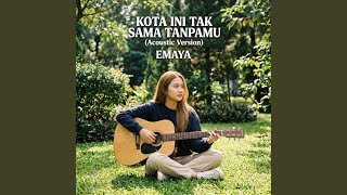 Kota Ini Tak Sama Tanpamu  Acoustic Version