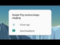 Google Play Services Keeps Stopping Problem 100% Solution