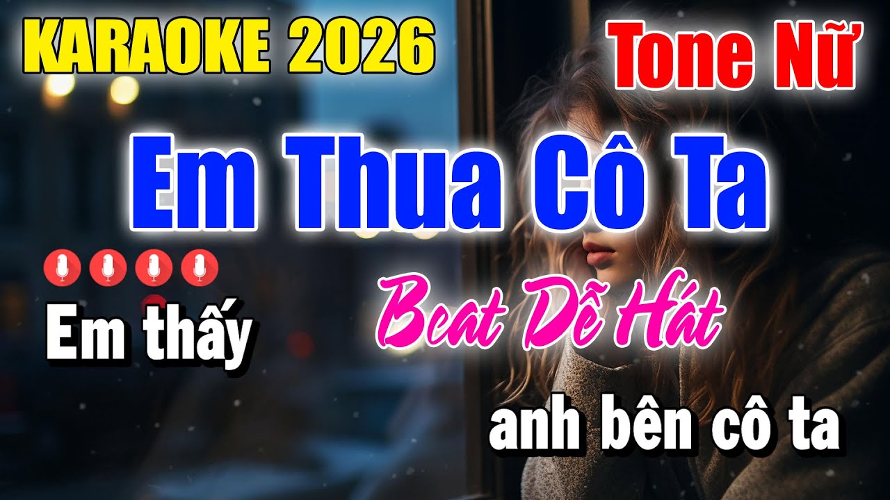 Karaoke Em Thua Cô Ta Tone Nữ ( Beat Thấp Dễ Hát ) Karaoke Thanh Duy