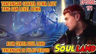 Soul land episode 171 Tantangan cahaya dewa laut