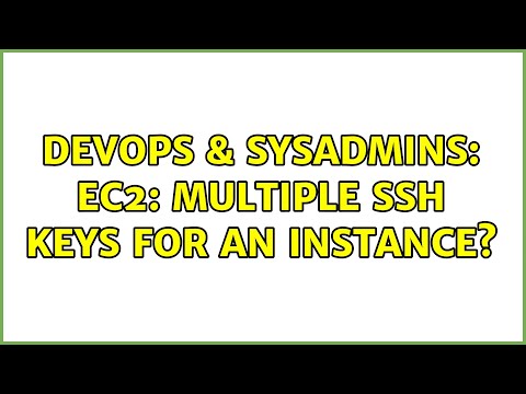 DevOps & SysAdmins: EC2: multiple ssh keys for an instance? (3 Solutions!!)