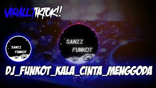 DJ FUNKOT KALA CINTA MENGGODA VIRAL TIKTOK!!