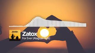 Zatox - For Ever (Alaguan Edit)