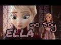 NO SOY ELLA/ elsa, rapunzel, jack frost