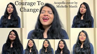 Courage To Change- Sia (Acapella Cover by Michelle Masih)