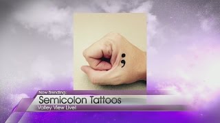 Now Trending: Semi-colon tattoos for a cause What S Up With The Semicolon Tattoos