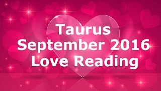 Taurus Septemnber 2016 Love Tarot Reading