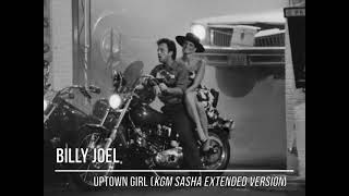 Billy Joel - Uptown Girl (KGM Sasha Extended Version)