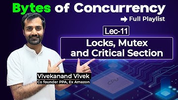 Locks, Mutex and Critical Section | Master Concurrency In-depth | Lec-11
