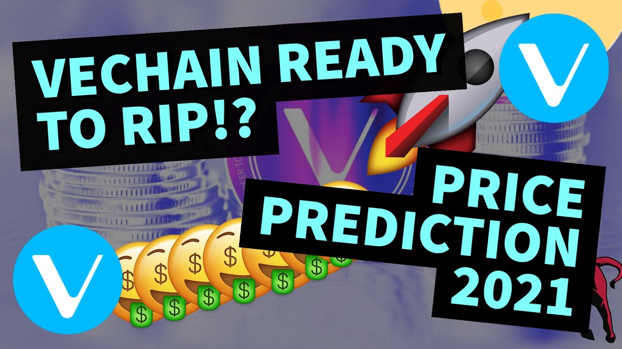 VECHAIN PRICE PREDICTION 2021 VET PRICE PREDICTION SHOULD I BUY VET VET TECHNICAL ANALYSIS