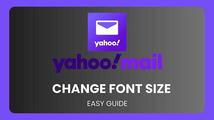 Font chữ trên yahoo mail thế nào là bình thường năm 2024