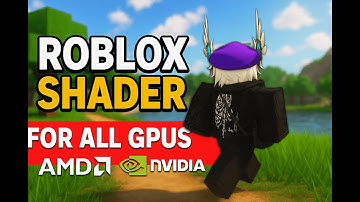 HOW TO GET SHADERS ON ROBLOX (AMD, NVIDIA & INTEL)