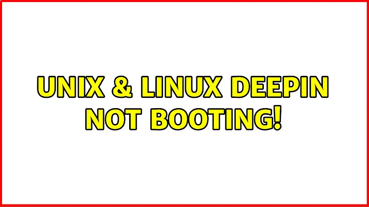 Unix & Linux: Deepin not booting!