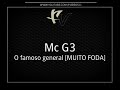 Mc G3 - O famoso general [MUITO BRABA]