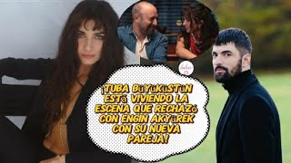 ¡Tuba Buyukustun  está viviendo la escena que rechazó con Engin Akyürek con su nueva pareja