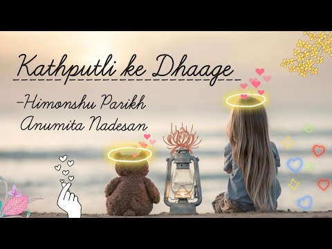 Kathputli ke Dhaage- Himonshu Parikh & Anumita Nadesan (Lyrics Video)