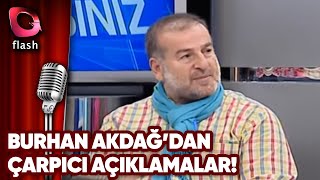 MÜGE ANLININ ESKİ EŞİ BURHAN AKDAĞ DAN ÇARPICI AÇIKLAMALAR - FLASH TV