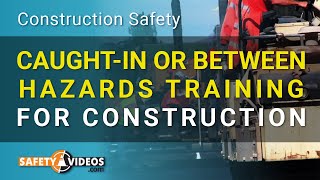 CaughtIn or Between Hazards Training for Construction from SafetyVideos.com