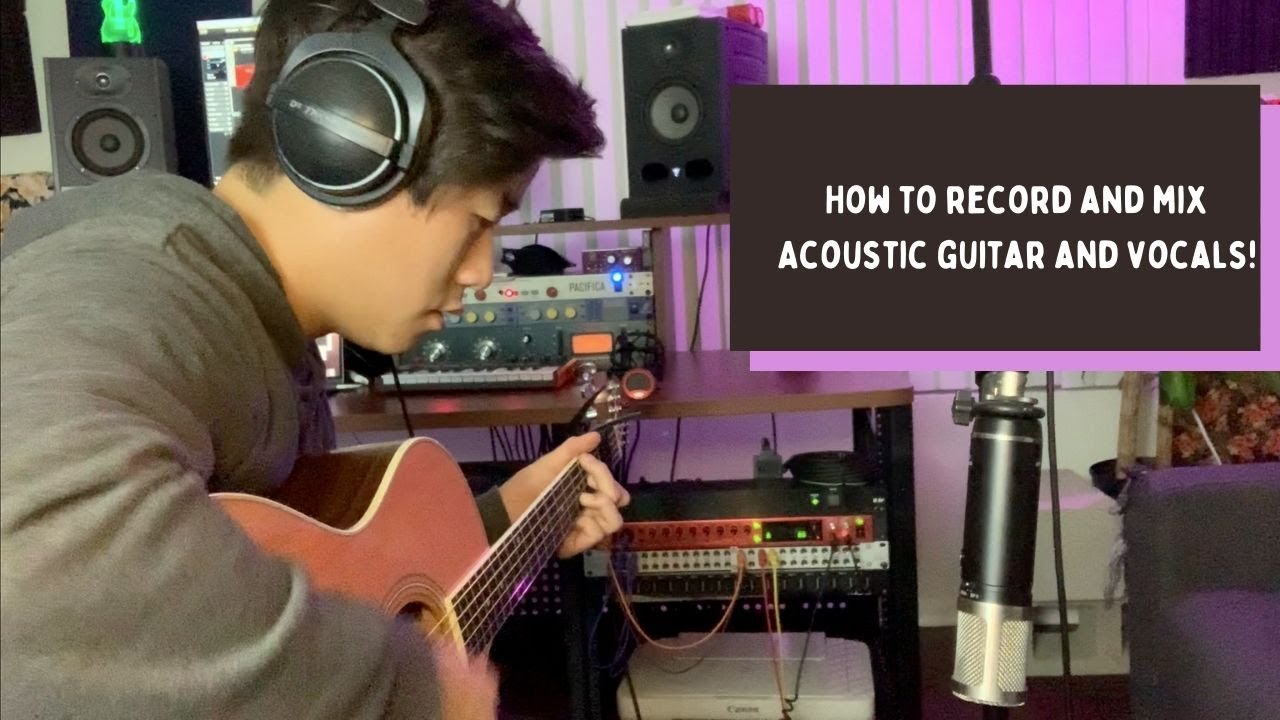 How to record and mix your acoustic guitar and vocals (2021) - YouTube
