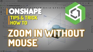 Onshape How To Zoom In Without Mouse