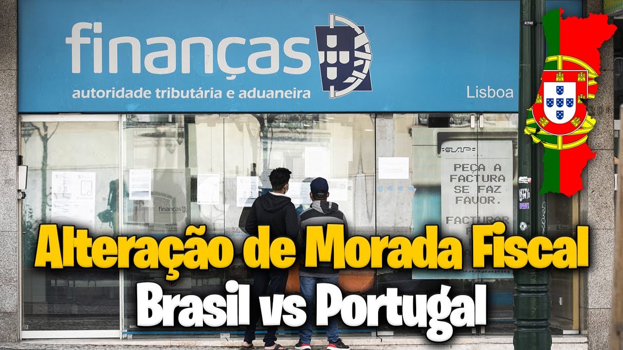 COMO MUDAR A MORADA FISCAL BRASIL X PORTUGAL O Que Preciso YouTube