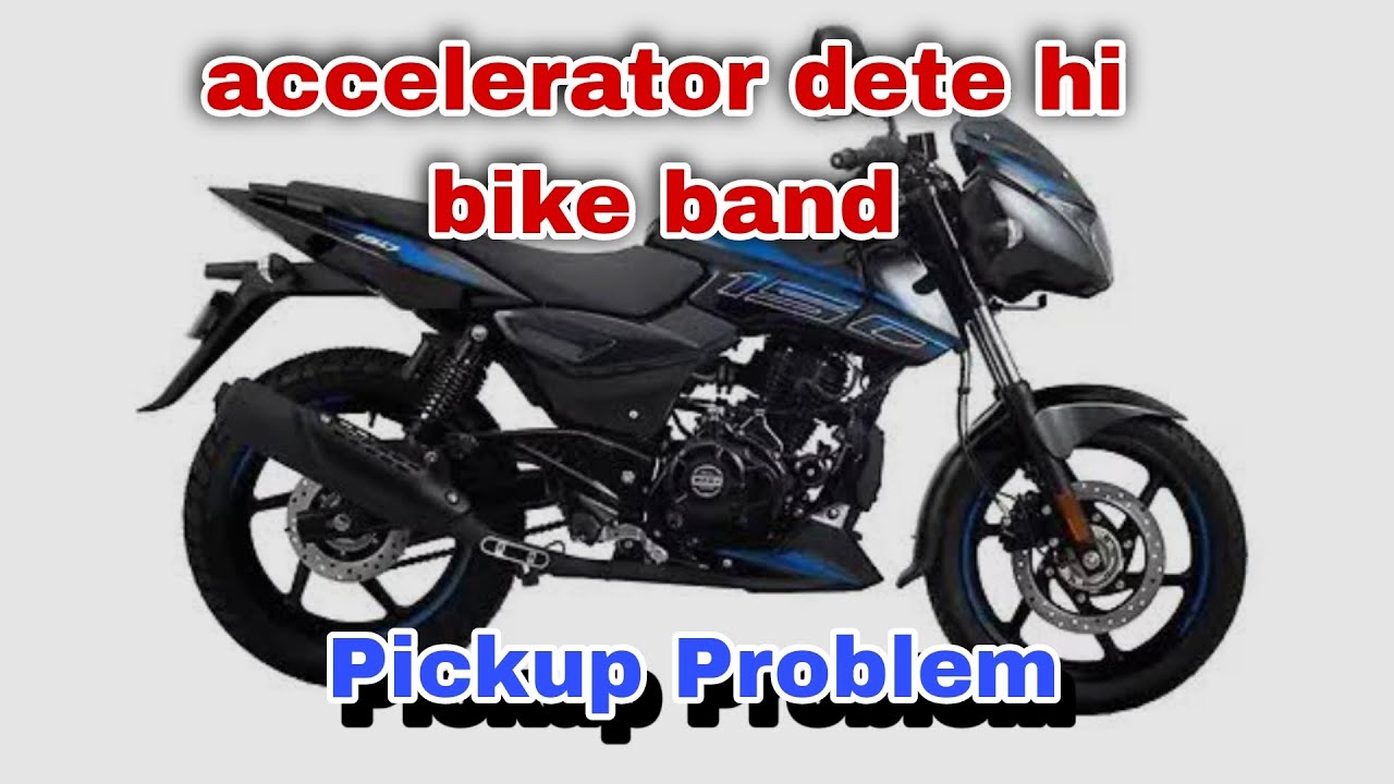 Pulsar 150 Pickup Problem,Accelerator dete hi bike band