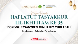 MALAM PUNCAK HAFLATUT TASYAKKUR LIL IKHTITAM KE 35 PONDOK PESANTREN MINHAJUT THOLABAH