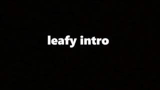 Leafy intro