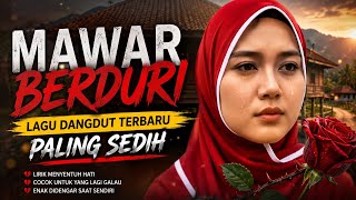 MAWAR BERDURI - LAGU DANGDUT TERBARU PALING SEDIH