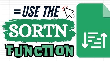How to Use the SORTN Function in Google Sheets (Display Rows)