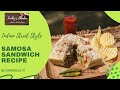 Samosa sandwich recipe  samosa cheese sandwich  vegetable samosa sandwich  mumbai street food