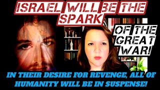 Luz and the Prophecy of the Great War 3 & Israel, The Spark of the Great War!