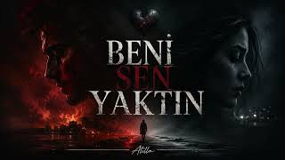 🎶 Beni Sen Yaktın | Yeni Duygusal Şarkı 🔥