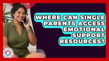Where Can Single Parents Access Emotional Support Resources? | Single Parent Support Hub News