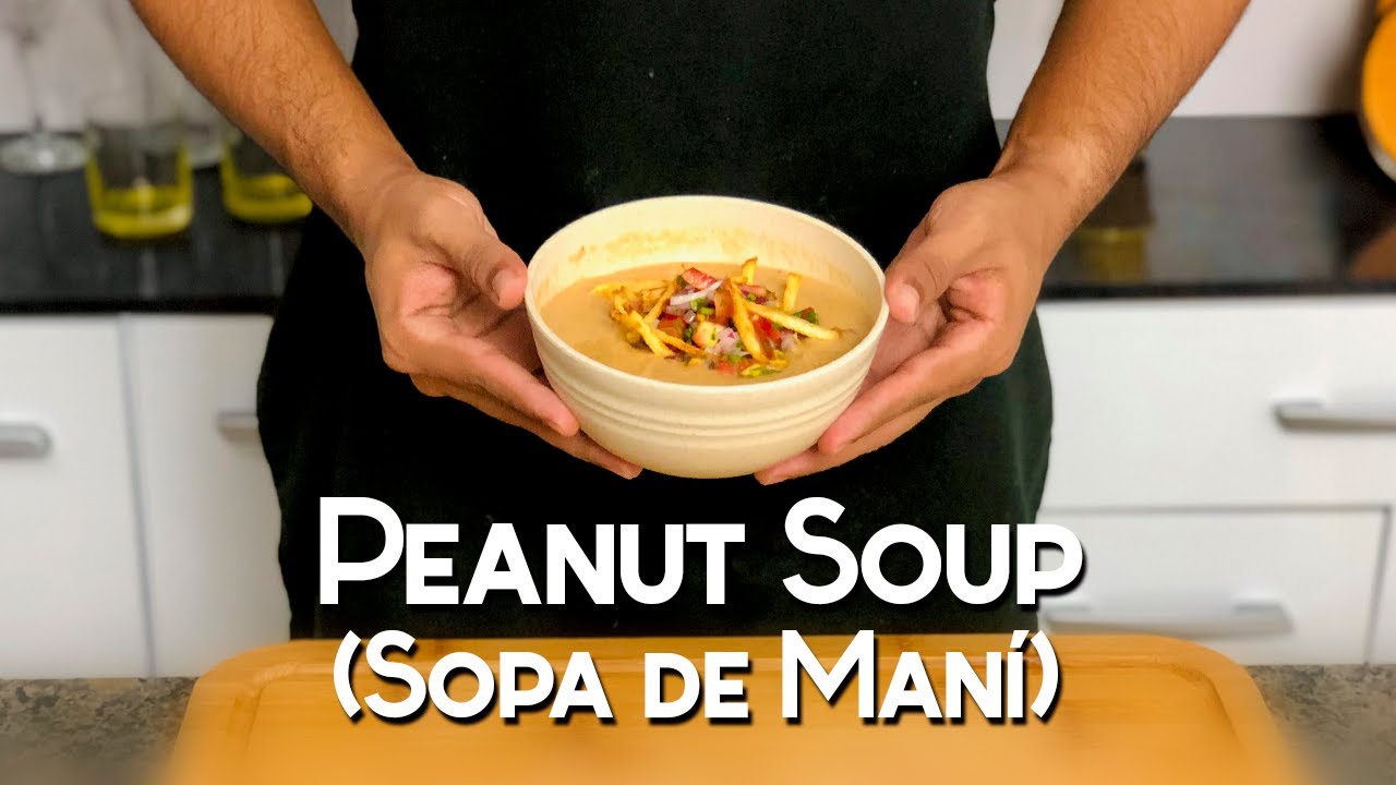 Peanut Soup (Sopa de Maní) Recipe School YouTube
