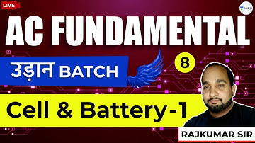 Cell and Battery - 1 | AC Fundamentals | Lec 8 | उड़ान Batch | SSC JE Exam | Rajkumar Sir