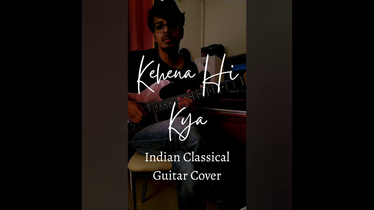 Kehena Hi Kya | Bombay | A R Rahman | Indian Classical Guitar Cover