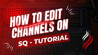 How to 📝 Edit Channels on Allen & Heath SQ
