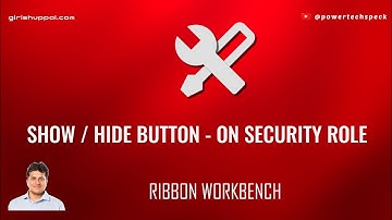 How to show / hide button in a model driven Power App based on Security role using Ribbon Workbench?