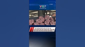 Thủ tướng Chính phủ chỉ thị tháo gỡ vướng mắc, thúc đẩy sản xuất, tiêu thụ vật liệu xây dựng